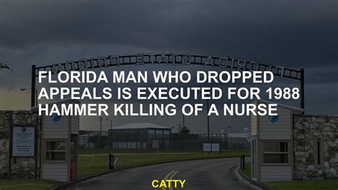 Florida man who dropped appeals is executed for 1988 hammer killing of a nurse